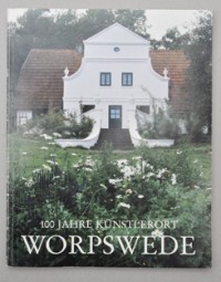 100 Jahre Künstlerort Worpswede